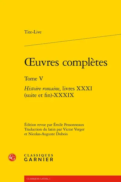 Oeuvres complètes. Vol. 5. Histoire romaine. Livres XXXI (suite et fin)-XXXIX