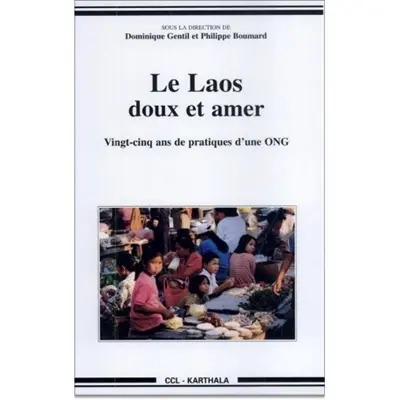 Le Laos, doux et amer : 25 ans de pratiques d'une ONG