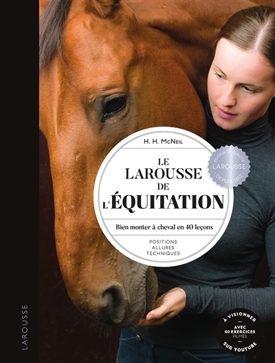 Larousse de l'équitation : bien monter à cheval en 40 leçons : positions, allures, techniques