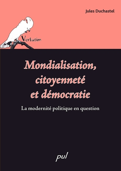 Mondialisation, citoyenneté et démocratie : modernité politique en question