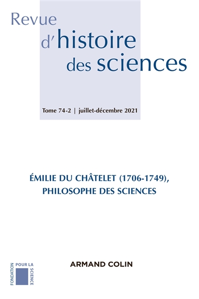 Revue d'histoire des sciences, n° 74-2. Emilie du Châtelet (1706-1749), philosophe des sciences