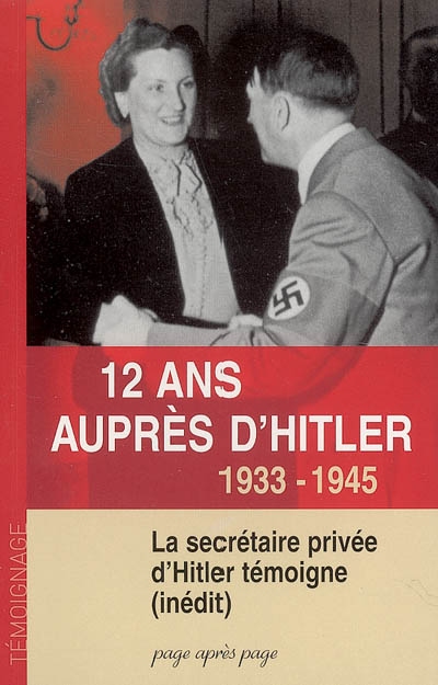 12 ans auprès d'Hitler, 1933-1945 : la secrétaire privée d'Hitler témoigne