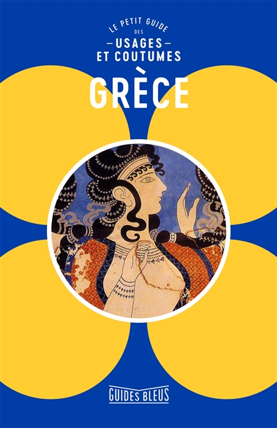 Grèce : le petit guide des usages et coutumes : y compris usages professionnels