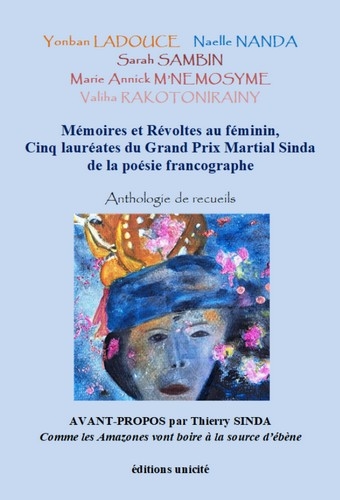 Mémoires et révoltes au féminin : cinq lauréates du grand prix Martial Sinda de la poésie francographe : anthologie de recueils
