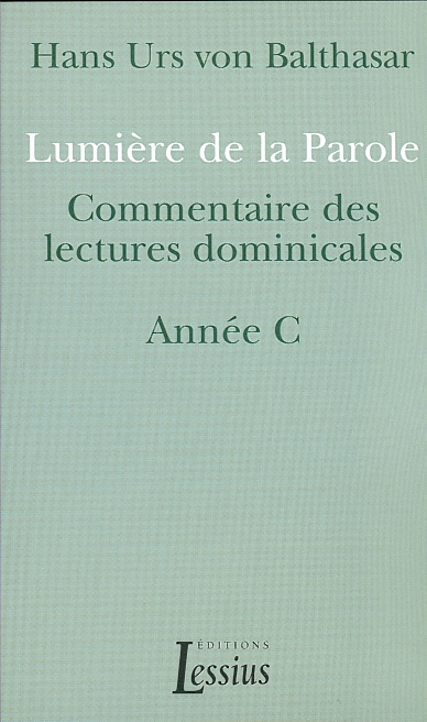 Lumière de la parole : commentaires des lectures dominicales : année C