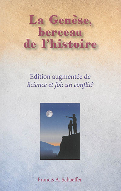 La Genèse berceau de l'histoire. Science et foi : un conflit ?