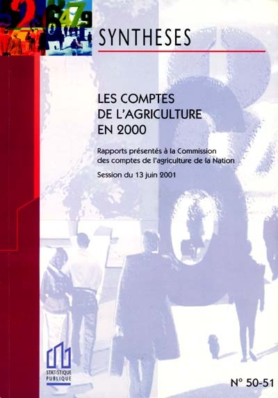 Les comptes de l'agriculture en 2000 : rapports présentés à la Commission des comptes de l'agriculture de la nation, session du 13 juin 2001