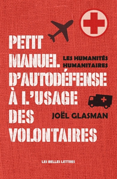 petit manuel d'autodéfense à l'usage des volontaires : les humanités humanitaires
