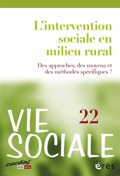 vie sociale, n° 22. l'intervention sociale en milieu rural : des approches, des moyens et des méthodes spécifiques ?