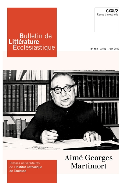 Bulletin de littérature ecclésiastique, n° 482. Aimé Georges Martimort
