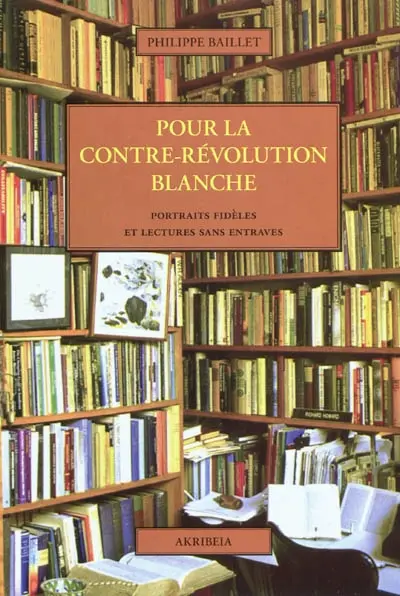 Pour la contre-révolution blanche : portraits fidèles & lectures sans entraves