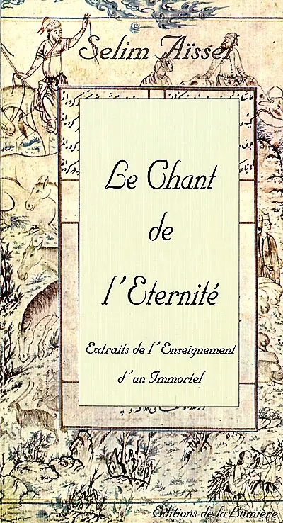 Le chant de l'éternité : extraits de l'enseignement d'un immortel