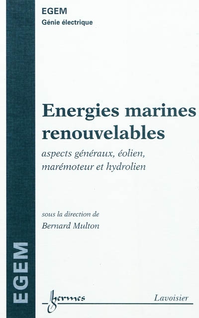 Energies marines renouvelables : aspects généraux, éolien, marémoteur et hydrolien