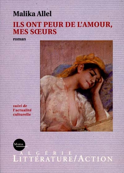 Algérie littérature-action, n° 47-48. Ils ont peur de l'amour, mes soeurs