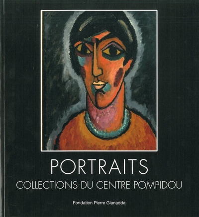 Portraits : collections du Centre Pompidou : exposition, Martigny, Fondation Pierre Gianadda, du 2 mars au 24 juin 2012