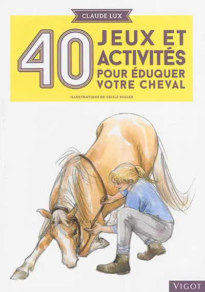 40 jeux et activités pour éduquer votre cheval