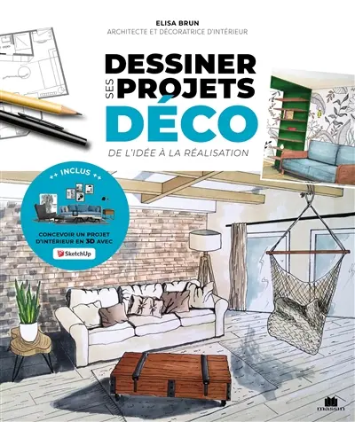 Dessiner ses projets déco : de l'idée à la réalisation Dessiner ses projets déco : de l'idée à la réalisation