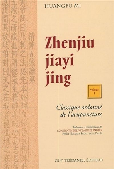 Zhenjiu Jiayi Jing : le classique ordonné de l'acupuncture