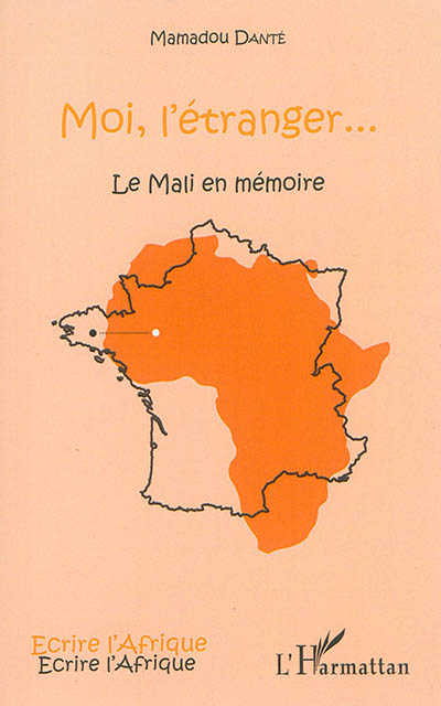 Moi, l'étranger... : le Mali en mémoire