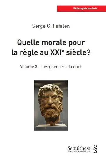 Quelle morale pour la règle au XXIe siècle ?. Vol. 3. Les guerriers du droit