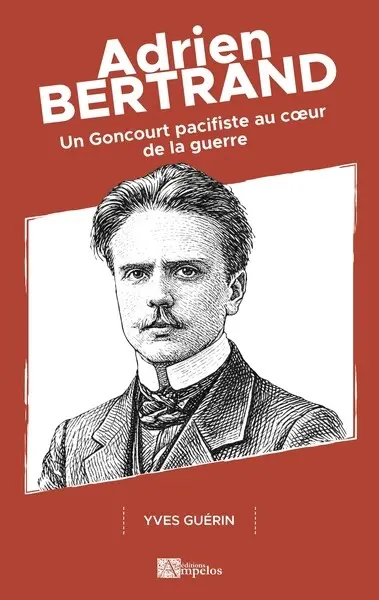 Adrien Bertrand : un Goncourt pacifiste au coeur de la guerre