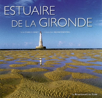 Estuaire de la Gironde : Garonne, Dordogne, océan : Libourne, Bordeaux, Blaye, Pauillac, Royan... îles, marais, vignobles