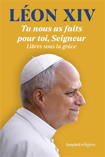 Tu nous as faits pour toi, Seigneur : libres sous la grâce