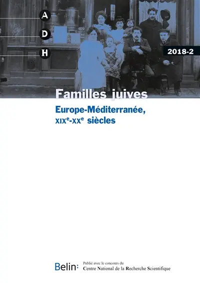 Annales de démographie historique, n° 2018-2. Familles juives : Europe-Méditerranée, XIXe-XXe siècles