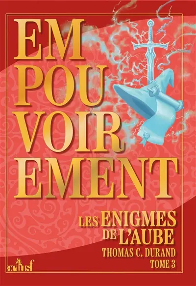 Les énigmes de l'aube. Vol. 3. Empouvoirement