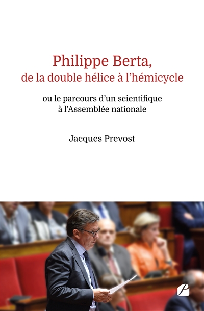 Philippe Berta, de la double hélice à l'hémicycle : ou le parcours d'un scientifique à l'Assemblée nationale