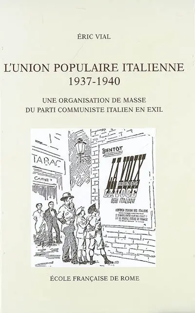L'Union populaire italienne, 1937-1940 : une organisation de masse du Parti communiste italien en exil