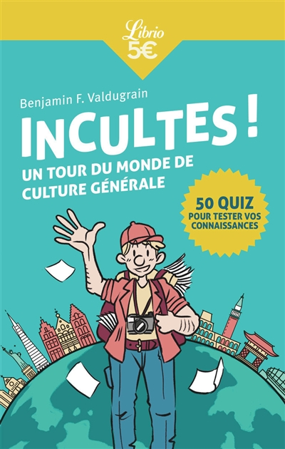 Incultes ! : un tour du monde de culture générale