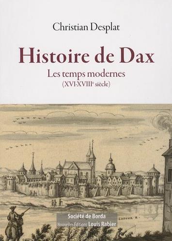 Histoire de Dax : les temps modernes : XVI-XVIIIe siècle