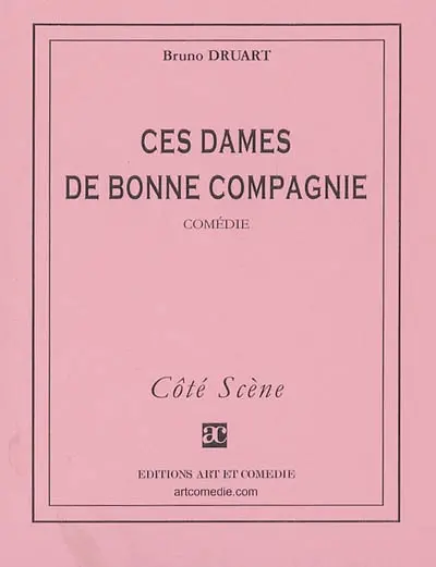 Ces dames de bonne compagnie : comédie