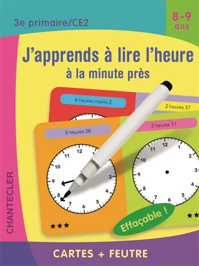 J'apprends à lire l'heure à la minute près, 8-9 ans : 3e primaire-CE2