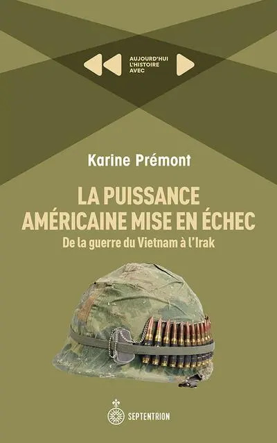 La puissance américaine mise en échec : De la guerre du Vietnam à l'Irak