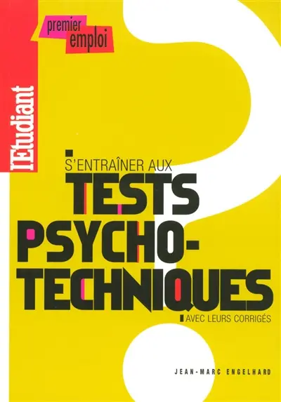 S'entraîner aux tests psychotechniques : avec leurs corrigés