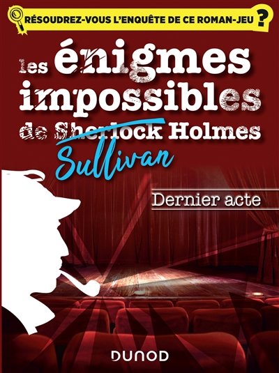 Les énigmes impossibles de Sullivan Holmes. Dernier acte