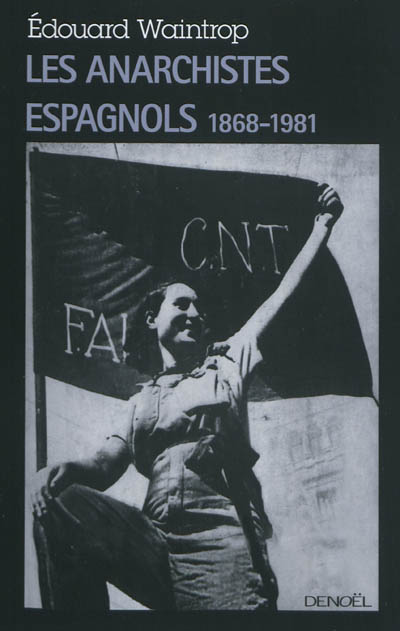 Les anarchistes espagnols : 1868-1981