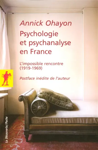 Psychologie et psychanalyse en France : l'impossible rencontre (1919-1969)