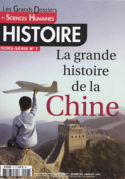 Grands dossiers des sciences humaines (Les), hors-série : histoire, n° 7. La grande histoire de la Chine