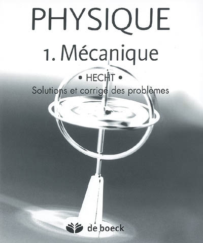 Physique. Vol. 1. Mécanique : solutions et corrigé des problèmes