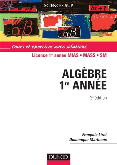 Mathématiques pour le DEUG. Vol. 1. Algèbre 1re année : cours et exercices avec solutions : licence 1re année MIAS, MASS, SM