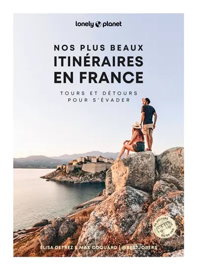 Nos plus beaux itinéraires en France : tours et détours pour s'évader Nos plus beaux itinéraires en France : tours et détours pour s'évader