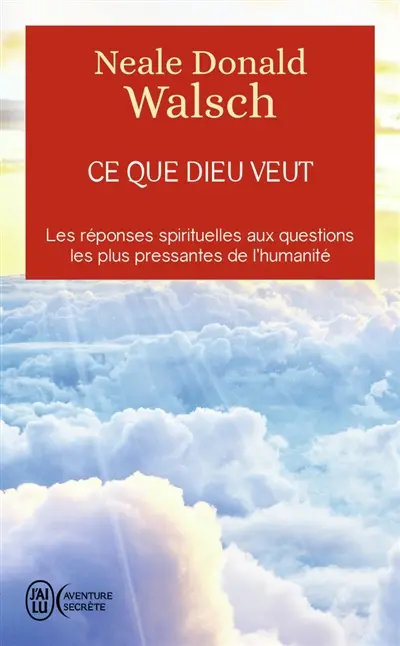 Ce que Dieu veut : l'émergence d'une nouvelle spiritualité
