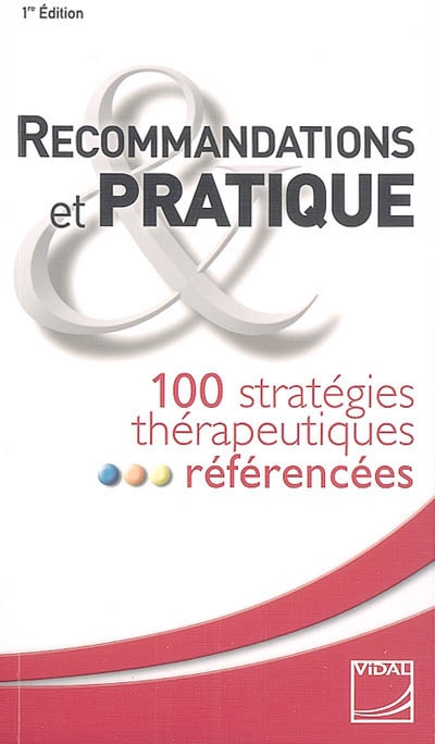 Recommandations et pratique : 100 stratégies thérapeutiques référencées