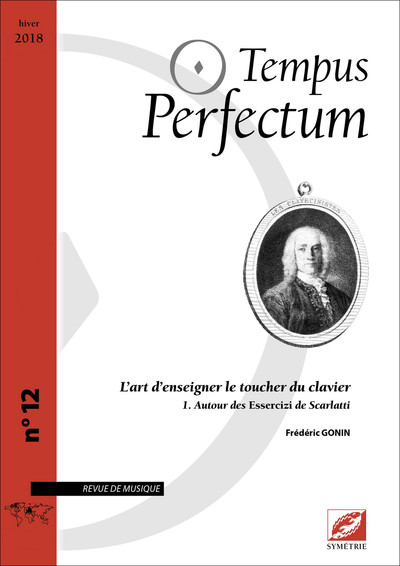 Tempus perfectum : revue de musique, n° 12. L'art d'enseigner le toucher du clavier (1) : autour des Essercizi de Scarlatti