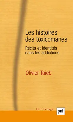 Les histoires des toxicomanes : récits et identités dans les addictions