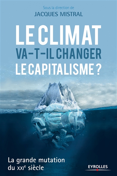 Le climat va-t-il changer le capitalisme ? : la grande mutation du XXIe siècle