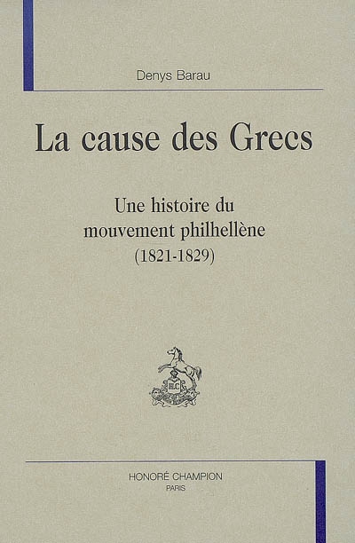 La cause des Grecs : une histoire du mouvement philhellène (1821-1829)